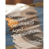 Credit Mastery: Developing Aged Corporations: Build Multiple Companies With High Dollar Credit Lines