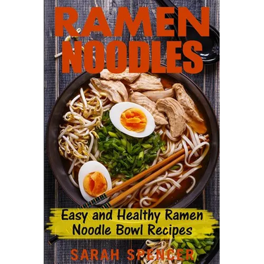 Ramen Noodles: Easy and Healthy Ramen Noodle Bowl Recipes