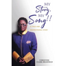 My Story, My Song!: A true and inspirational story...