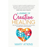 A Journey of Creative Healing: My story of resilience, remission and recovery through daily creative projects