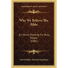 Why We Believe The Bible: An Hour's Reading For Busy People (1885)