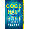 Good Half Gone: A Twisty Psychological Thriller