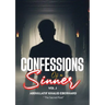 Confessions of a sinner: Volume 1