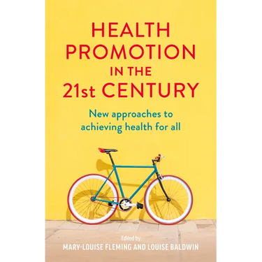 Health Promotion in the 21st Century: New Approaches to Achieving Health for All