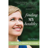 Finding My Healthy: A True Story of Thriving After Cancer