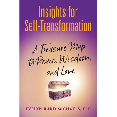 Insights for Self-Transformation: A Treasure Map to Peace, Wisdom, and Love