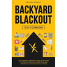 Backyard Blackout: The Essential Prepper's Guide to Building the Perfect Backyard Homestead and Thriving in a World Without Power (2-in-1 Collection)