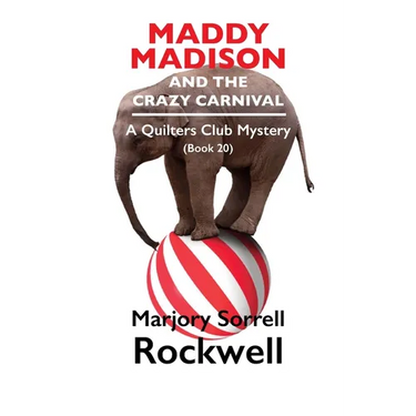 Maddy Madison and the Crazy Carnival' A Quilter's Club Mystery #20