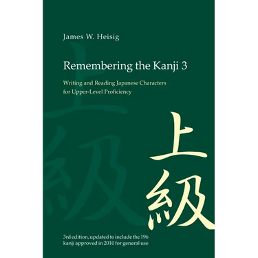 Remembering the Kanji 3: Writing and Reading the Japanese Characters for Upper Level Proficiency