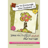 How to Encourage Your Husband