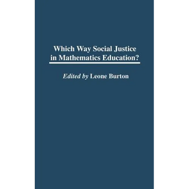 Which Way Social Justice in Mathematics Education?