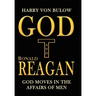 God and Ronald Reagan: God moves in the affairs of men