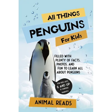 All Things Penguins For Kids: Filled With Plenty of Facts, Photos, and Fun to Learn all About Penguins