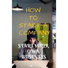 How to Start a Company: Start Your Own Business
