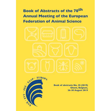 Book of Abstracts of the 70th Annual Meeting of the European Federation of Animal Science: Ghent, Belgium, 26-30 August 2019