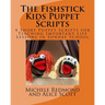 The Fishstick Kids Puppet Scripts: 4 Short Puppet Scripts for Teaching Important Life Lessons in Sunday School
