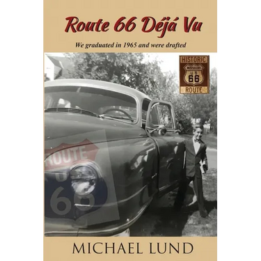 Route 66 Déjá Vu: We graduated in 1965 and were drafted