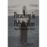 Preaching is Persuasion: How to Teach God's Word