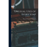 Unusual Uses of Ivory Soap