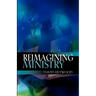 Reimagining Ministry