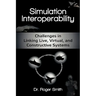 Simulation Interoperability: Challenges in Linking Live, Virtual, and Constructive Systems