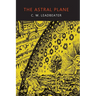 The Astral Plane: Its Scenery, Inhabitants, and Phenomena