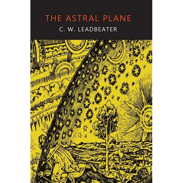 The Astral Plane: Its Scenery, Inhabitants, and Phenomena