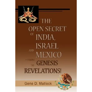 The Open Secret of India, Israel and Mexico-from Genesis to Revelations!