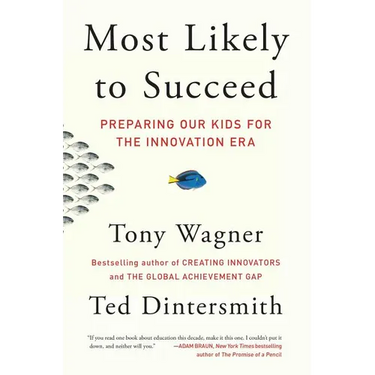 Most Likely to Succeed: Preparing Our Kids for the Innovation Era