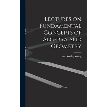 Lectures on Fundamental Concepts of Algebra and Geometry
