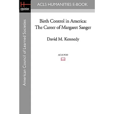 Birth Control in America: The Career of Margaret Sanger