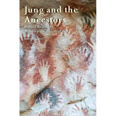 Jung and the Ancestors: Beyond Biography, Mending the Ancestral Web