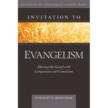 Invitation to Evangelism: Sharing the Gospel with Compassion and Conviction