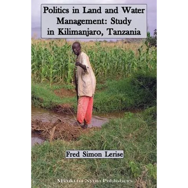 Politics in Land and Water Management: Study in Kilimanjaro, Tanzania