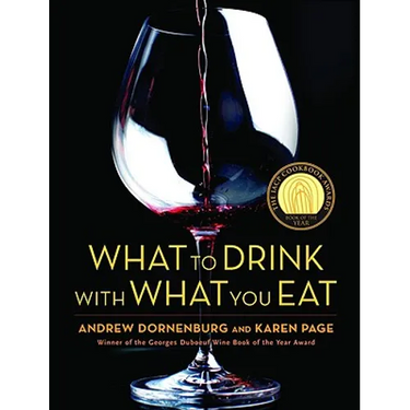 What to Drink with What You Eat: The Definitive Guide to Pairing Food with Wine, Beer, Spirits, Coffee, Tea - Even Water - Based on Expert Advice from