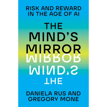 The Mind's Mirror: Risk and Reward in the Age of AI