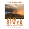 Rim to River: Looking Into the Heart of Arizona