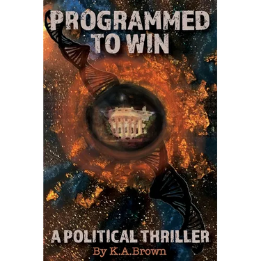 Programmed to Win: A Political Thriller