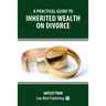 A Practical Guide to Inherited Wealth on Divorce