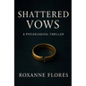 Shattered Vows: A Psychological Thriller