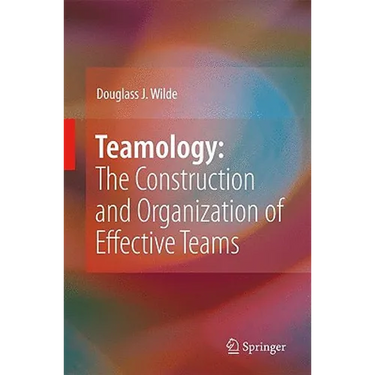 Teamology: The Construction and Organization of Effective Teams