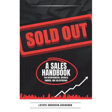 Sold Out: A Sales Handbook for Entrepreneurs, Business Owners and Salespersons