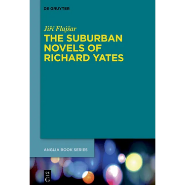 The Suburban Novels of Richard Yates