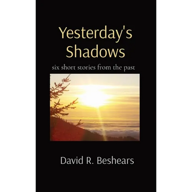 Yesterday's Shadows: six short stories from the past
