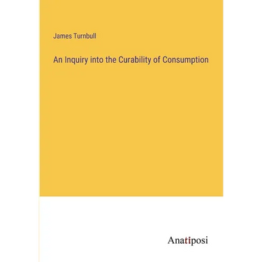 An Inquiry into the Curability of Consumption