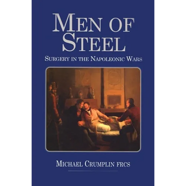 Men of Steel: Surgery in the Napoleonic Wars