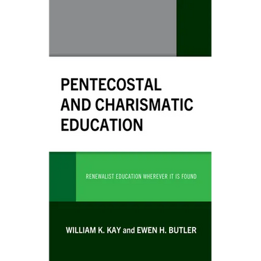 Pentecostal and Charismatic Education: Renewalist Education Wherever It Is Found