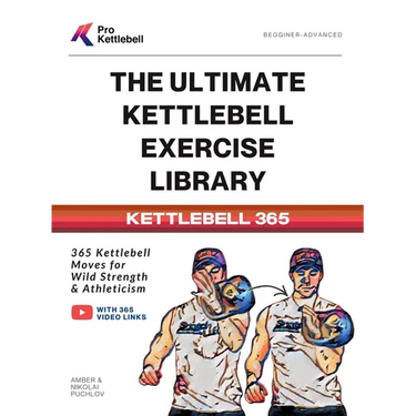 The Ultimate Kettlebell Exercise Library: 365 Kettlebell Movements to Build Strength, Enhance Athleticism, and Improve Your Health Every Day
