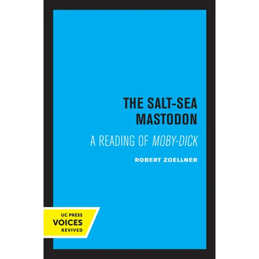 The Salt-Sea Mastodon: A Reading of Moby-Dick