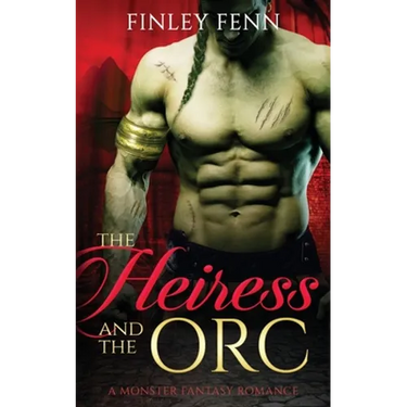 The Heiress and the Orc: A Monster Fantasy Romance
